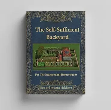 The Self-Sufficient Backyard: For the Independent Homesteader book cover by Ron and Johanna Melchiore